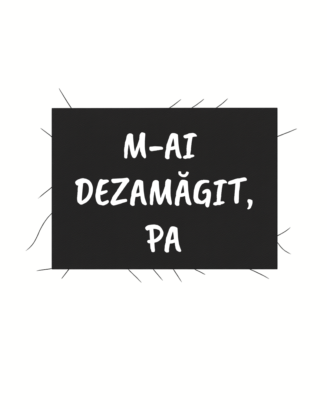 Print detașabil M-ai dezamăgit, pa