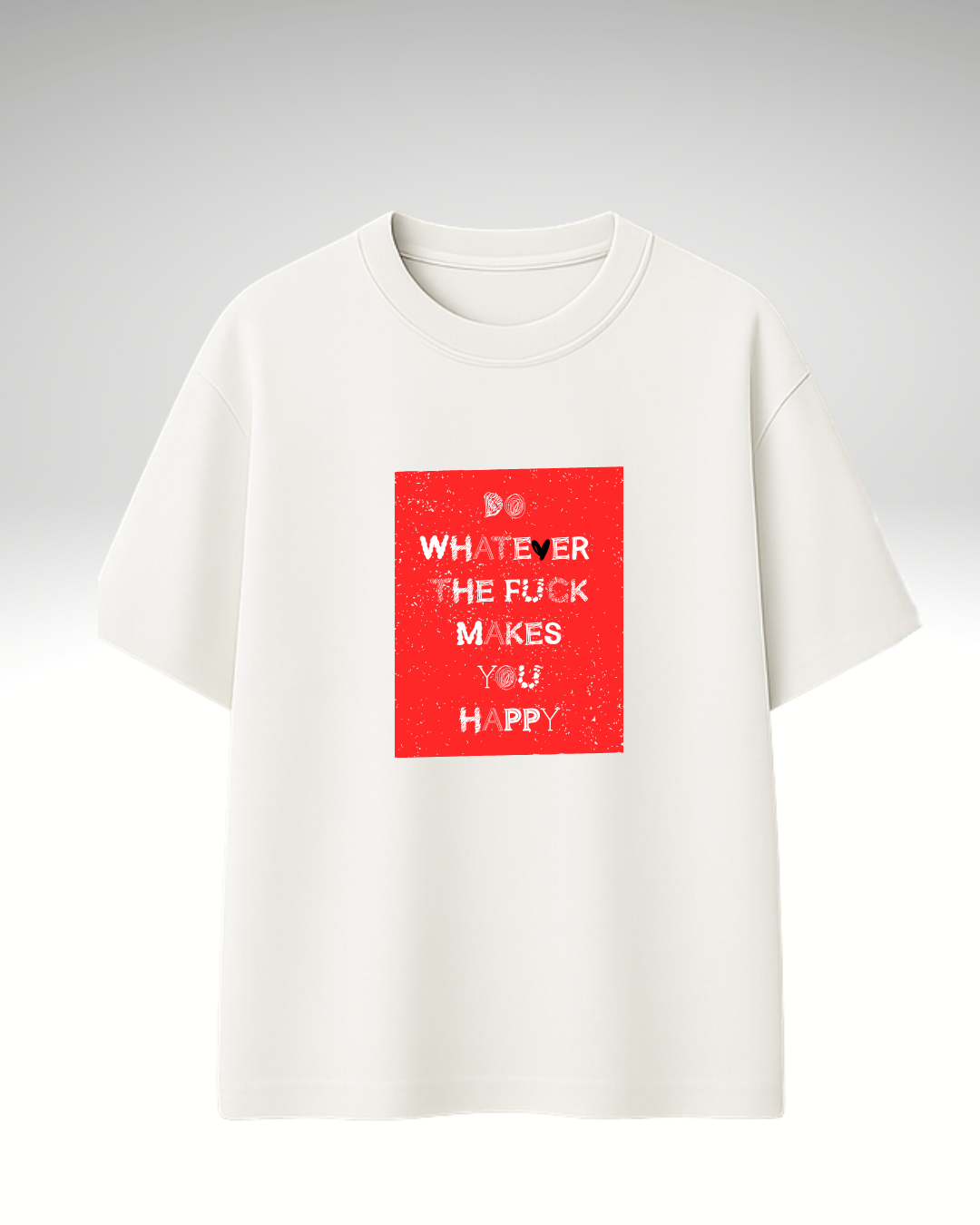 Tricou Do whatever makes you happy