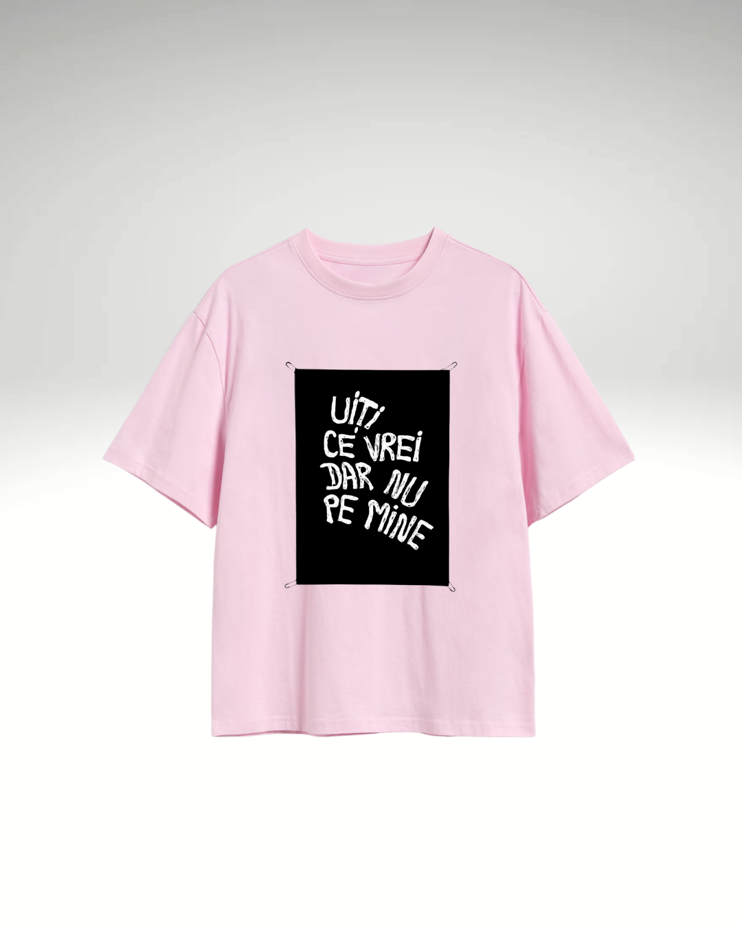 Tricou Uiți ce vrei dar nu pe mine (cu print detașabil)