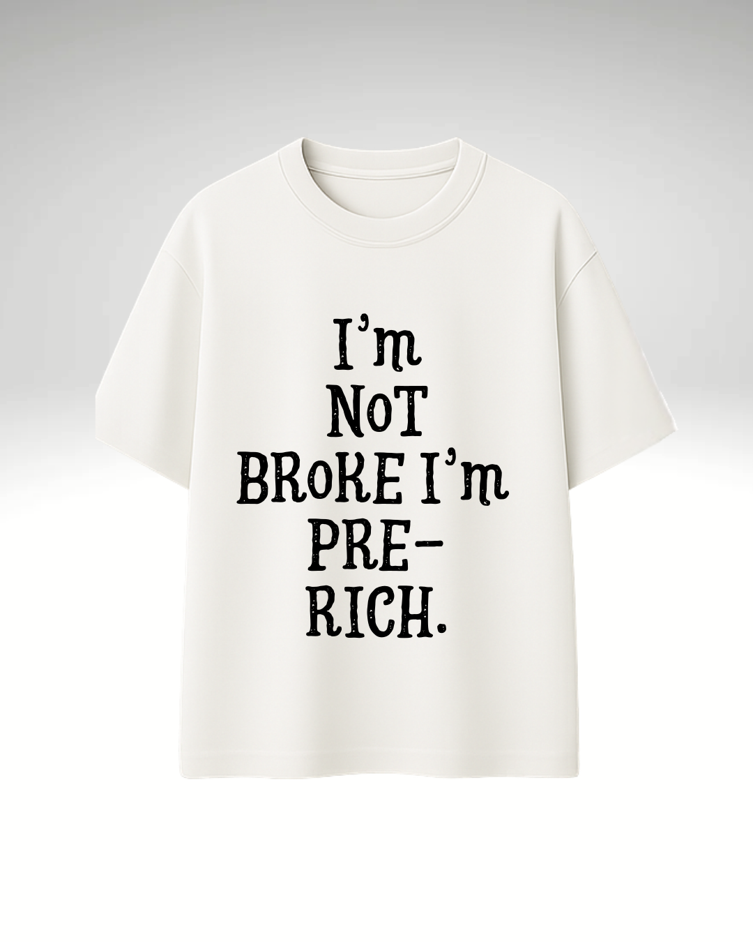 Tricou I’m not broke