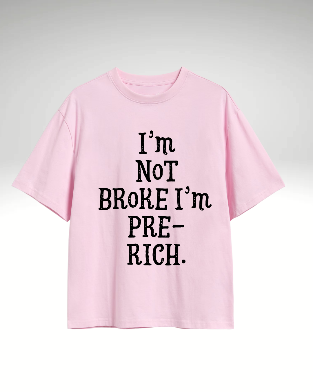 Tricou I’m not broke
