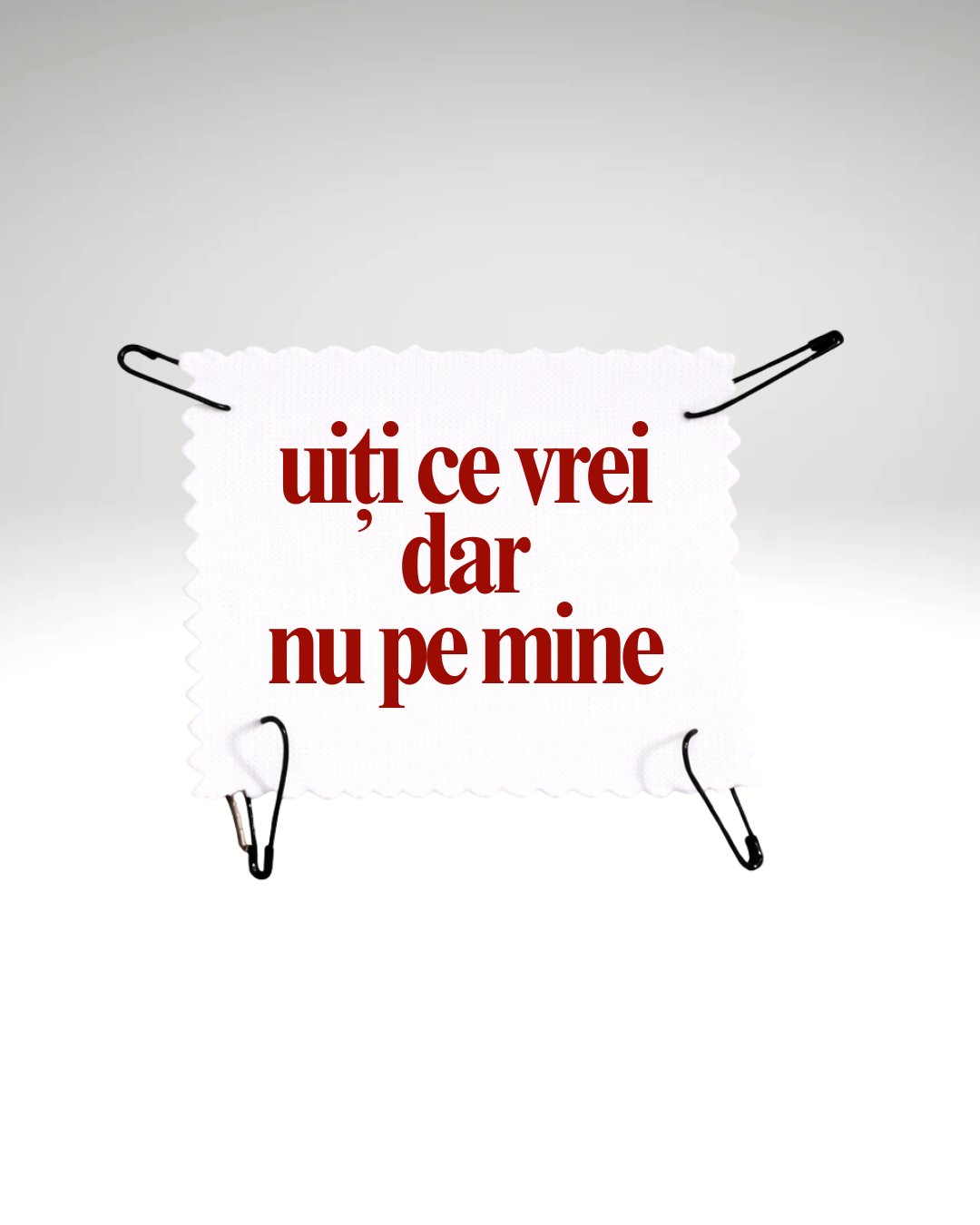 uiți ce vrei dar nu pe mine - Urban Prints Studio