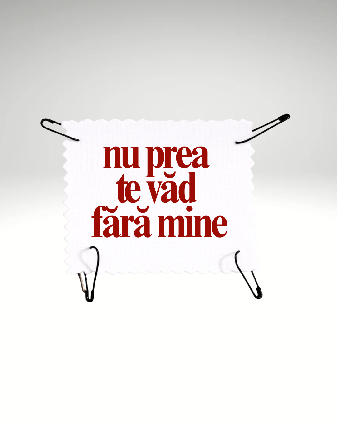 nu prea te văd fără mine - Urban Prints Studio