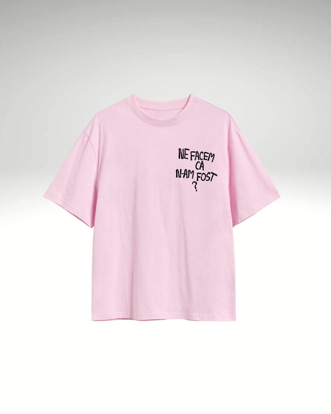 Tricou Ne facem că n-am fost?