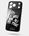 Husă de telefon uiți ce vrei dar nu pe mine - Urban Prints Studio