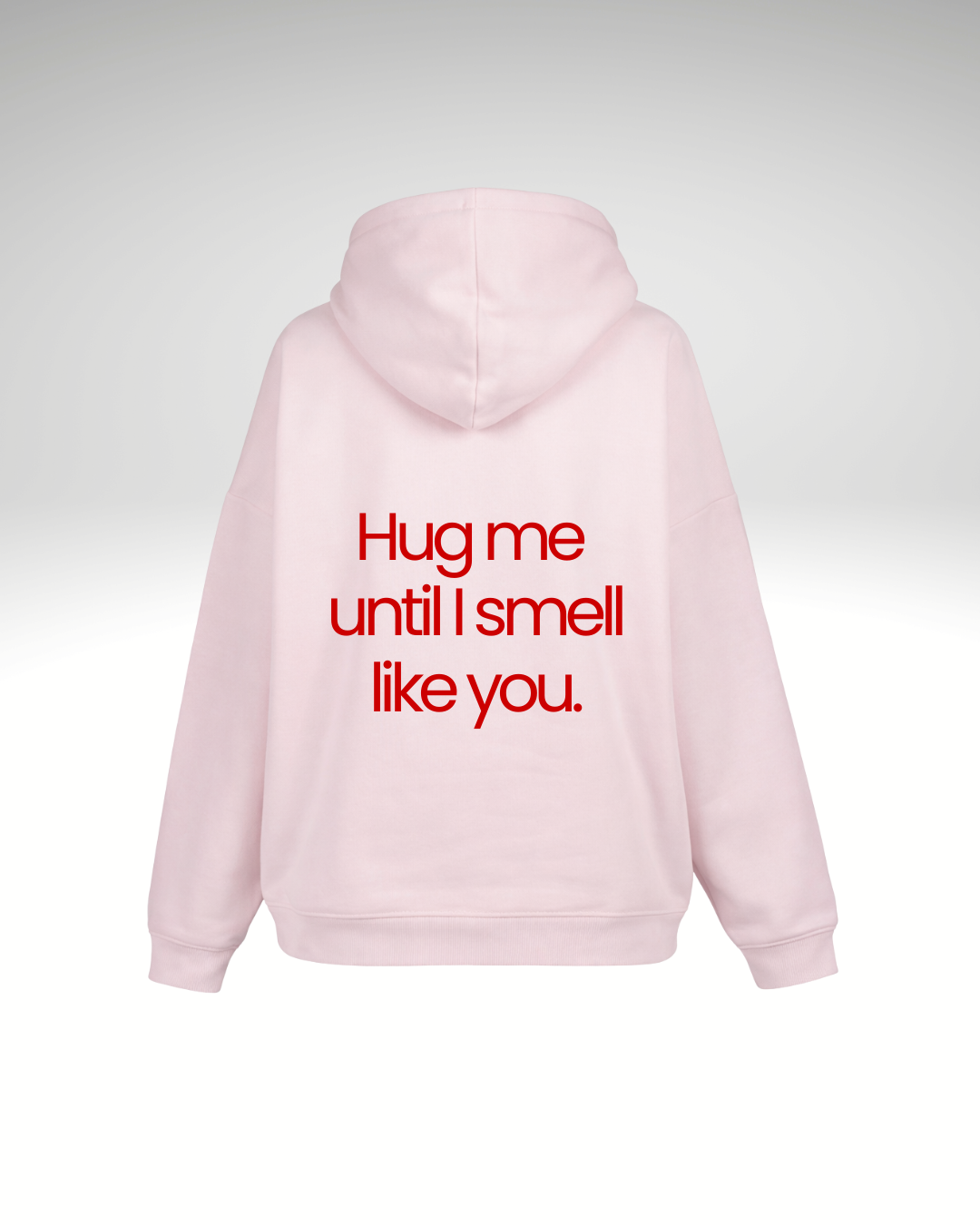 Hanorac hug me until I smell like you