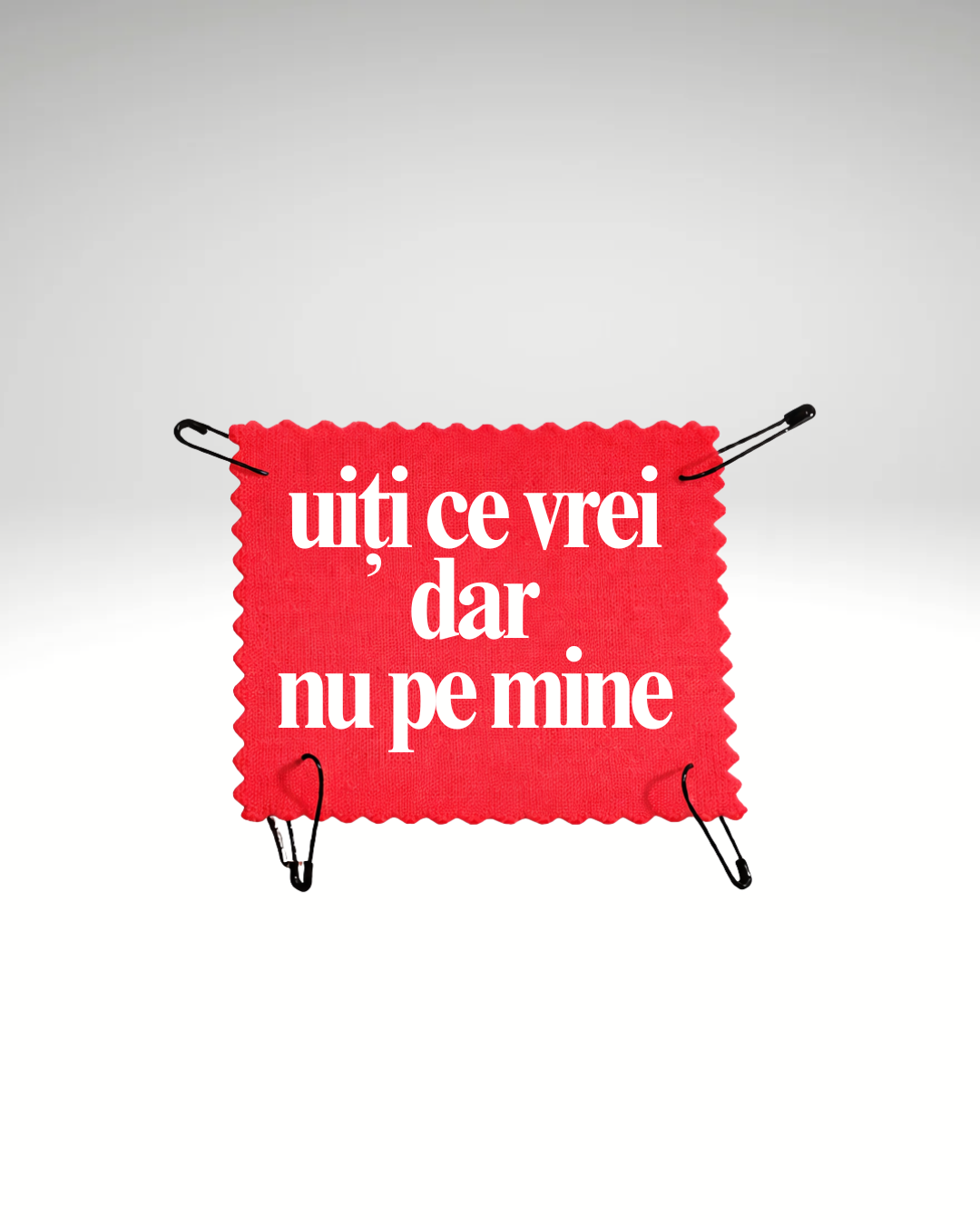 uiți ce vrei dar nu pe mine - Urban Prints Studio