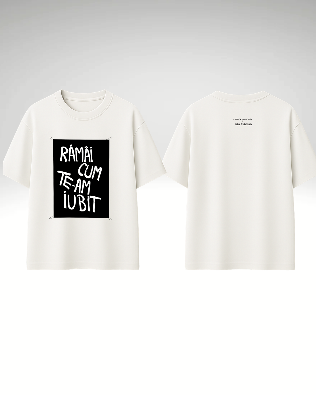 Tricou Rămâi cum te-am iubit (cu print detașabil)