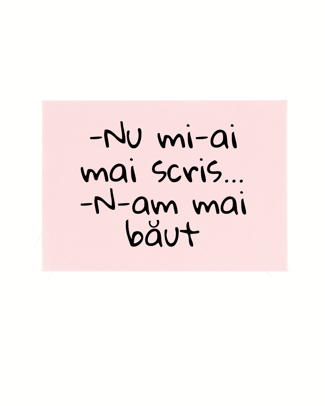 Print detașabil Nu mi-ai mai scris