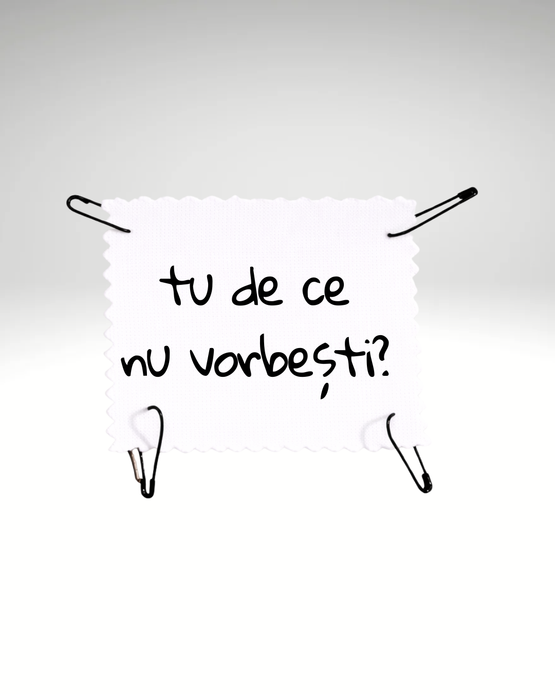 tu de ce nu vorbești?