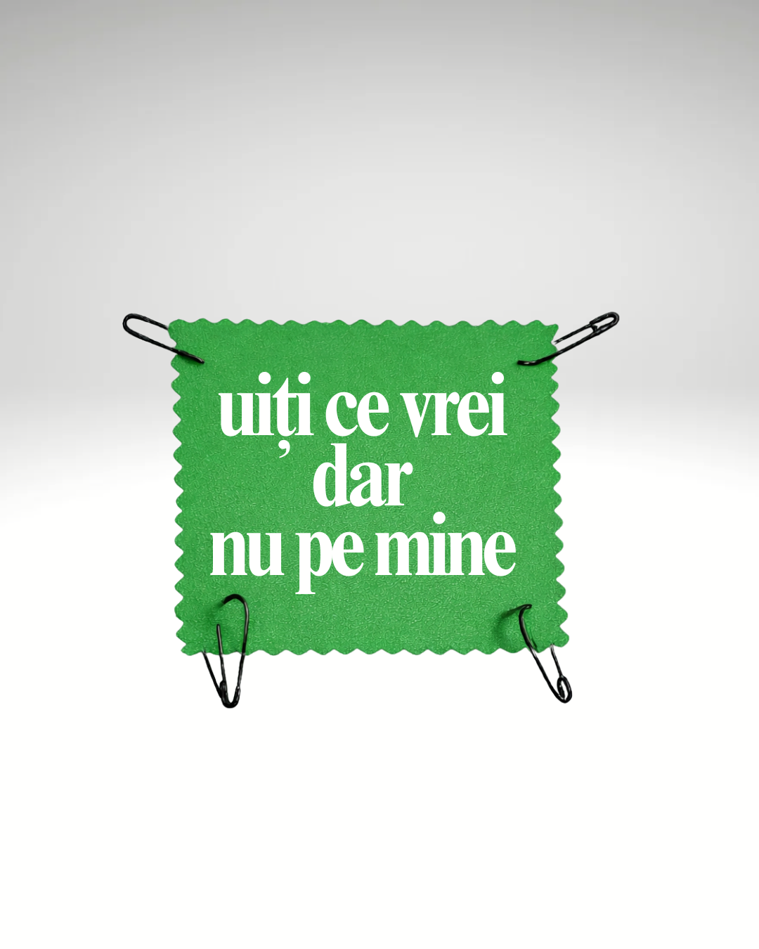 uiți ce vrei dar nu pe mine - Urban Prints Studio