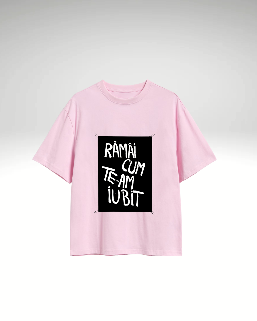 Tricou Rămâi cum te-am iubit (cu print detașabil)