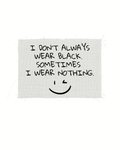 Print detașabil I don't always wear black