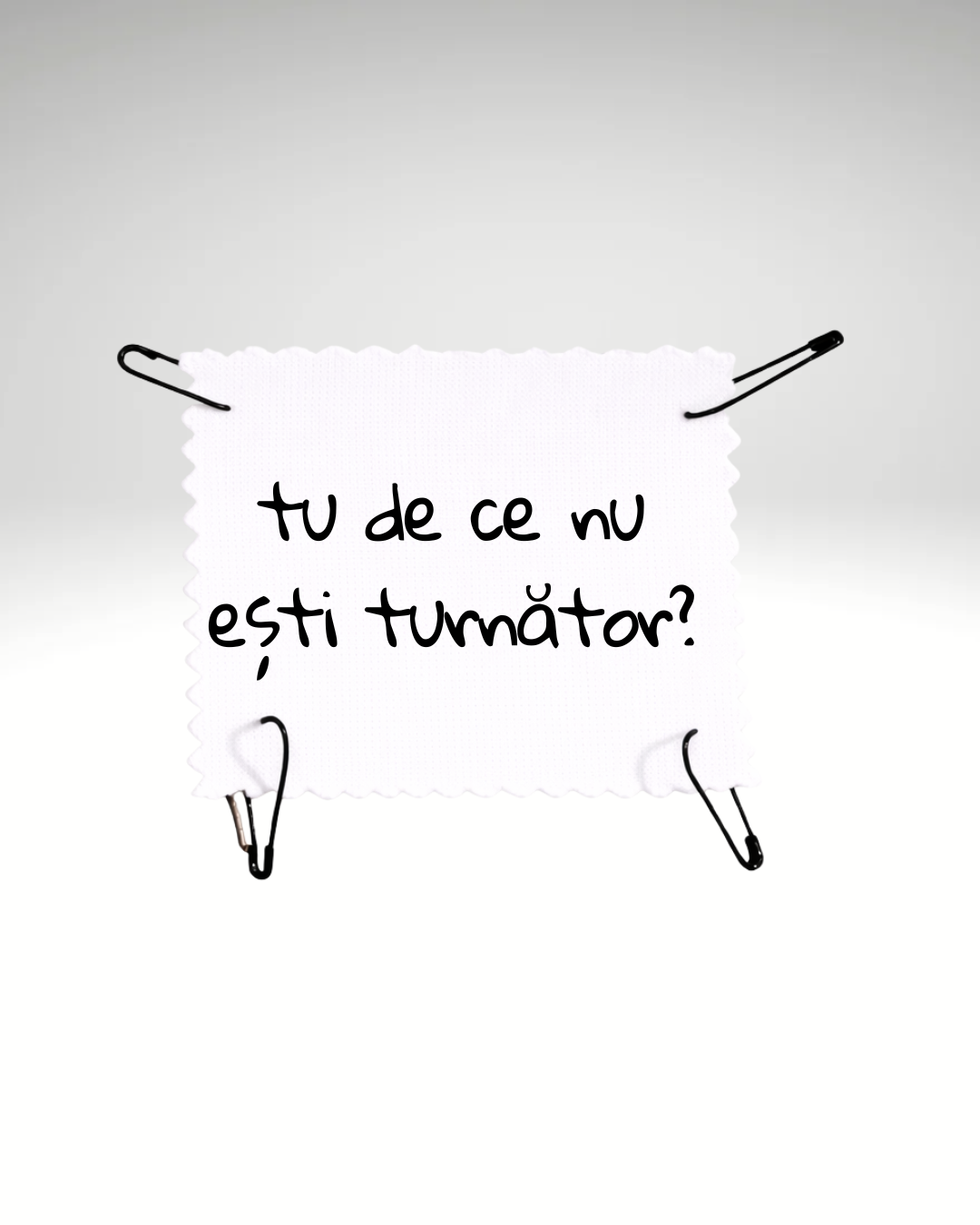 tu de ce nu ești turnător?