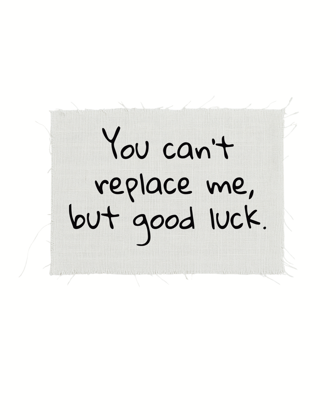 Print detașabil You can't replace me