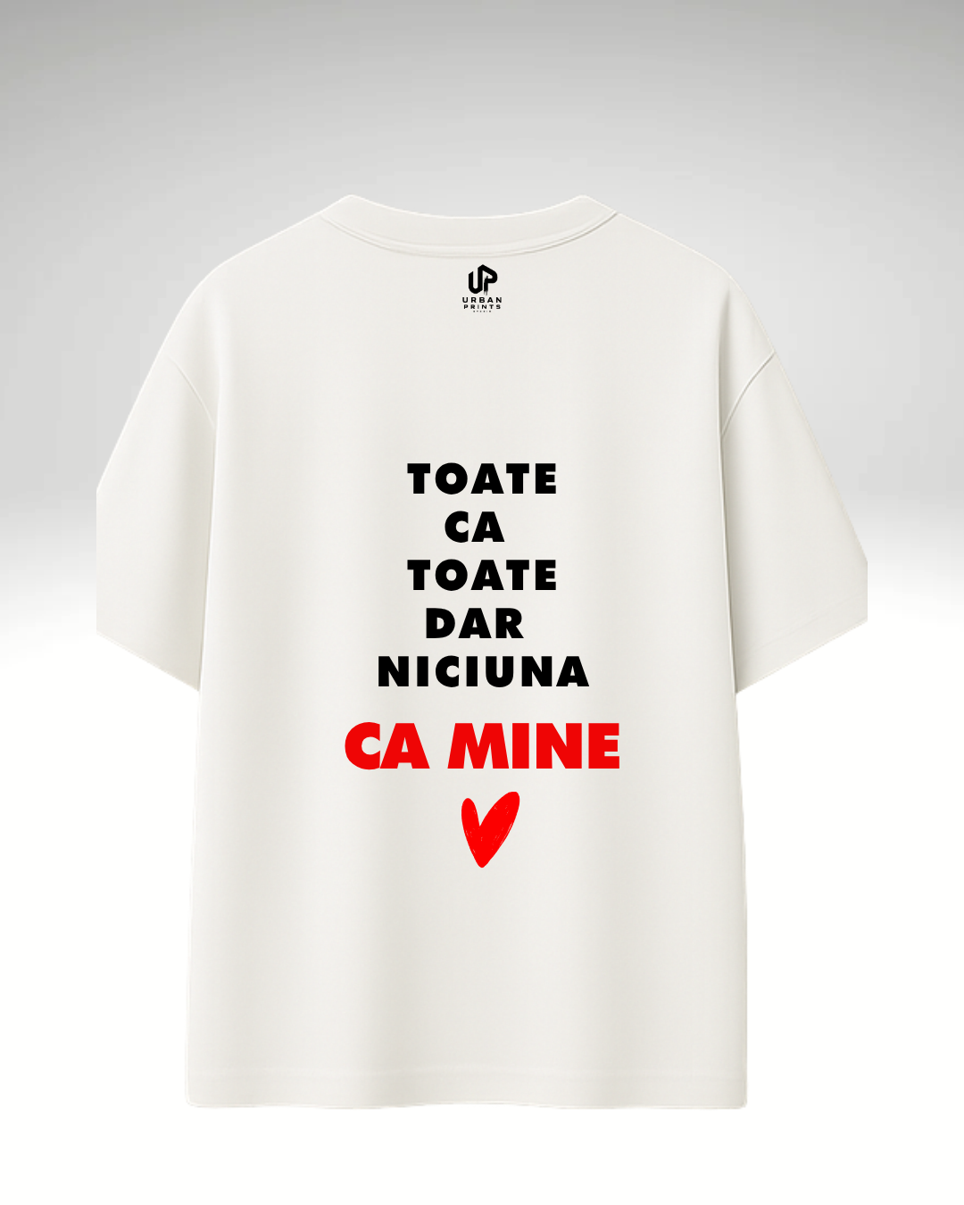 Tricou Toate ca toate dar niciuna ca mine