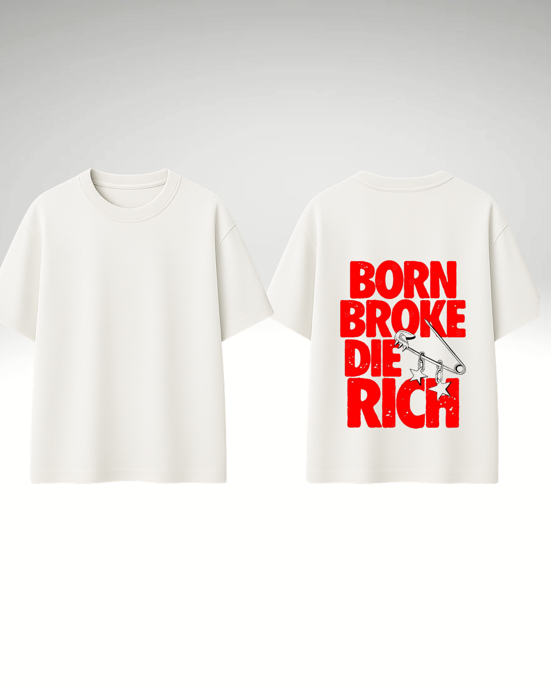 Tricou Born broke,die rich