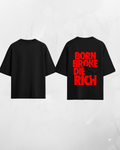 Tricou Born broke,die rich