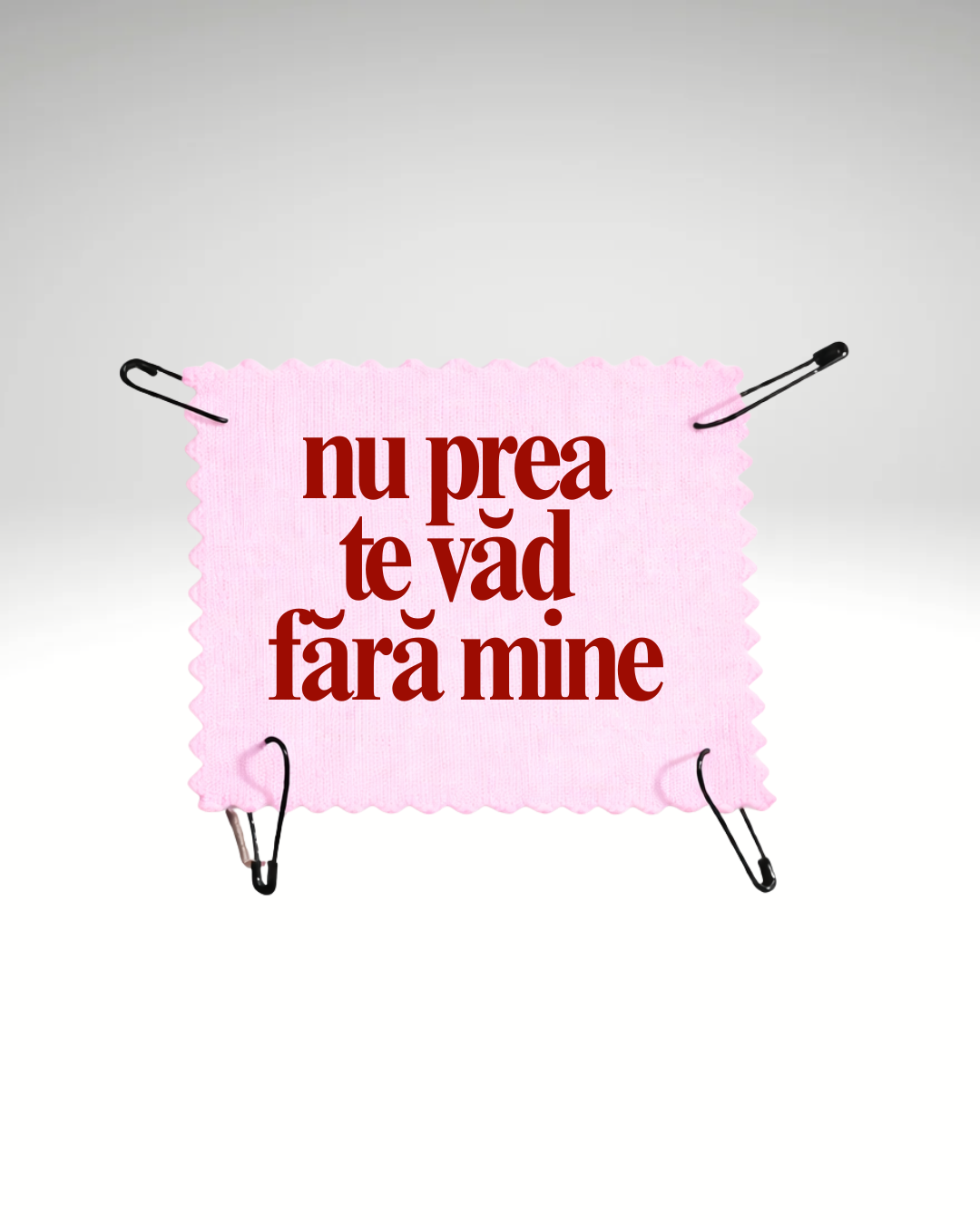 nu prea te văd fără mine