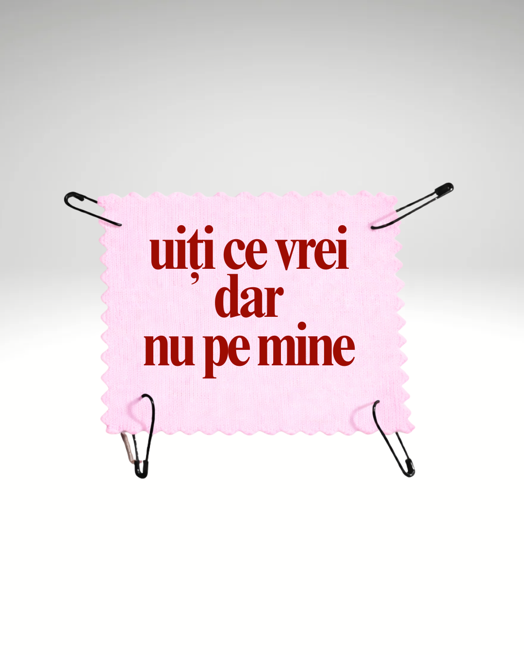 uiți ce vrei dar nu pe mine