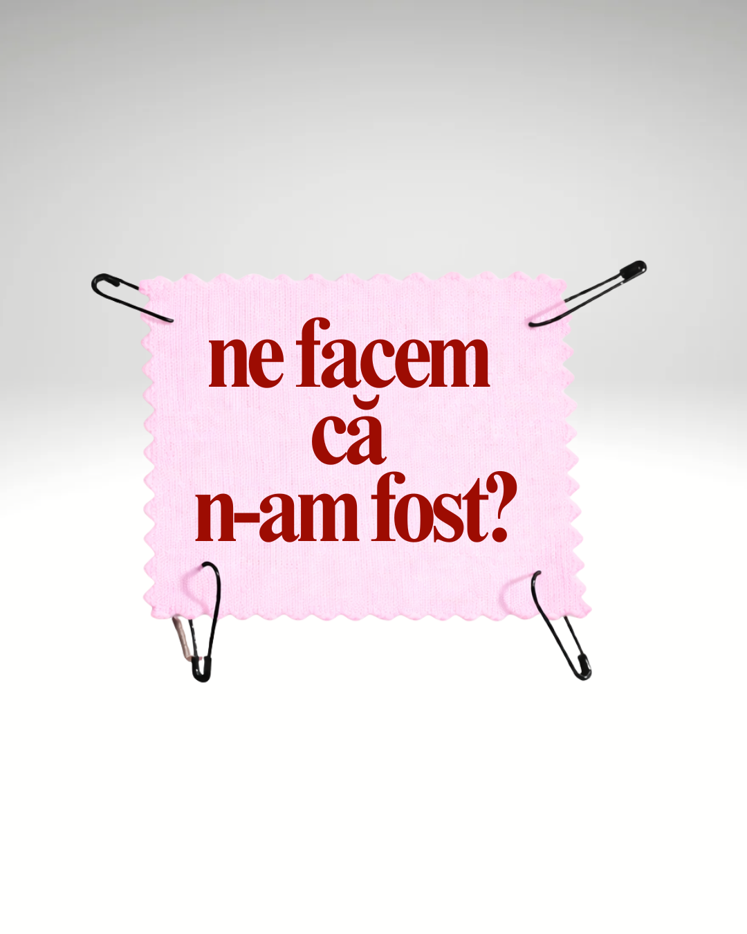 ne facem că n-am fost?