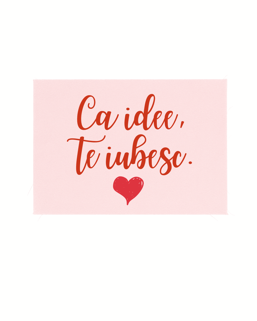 Print detașabil Ca idee, te iubesc