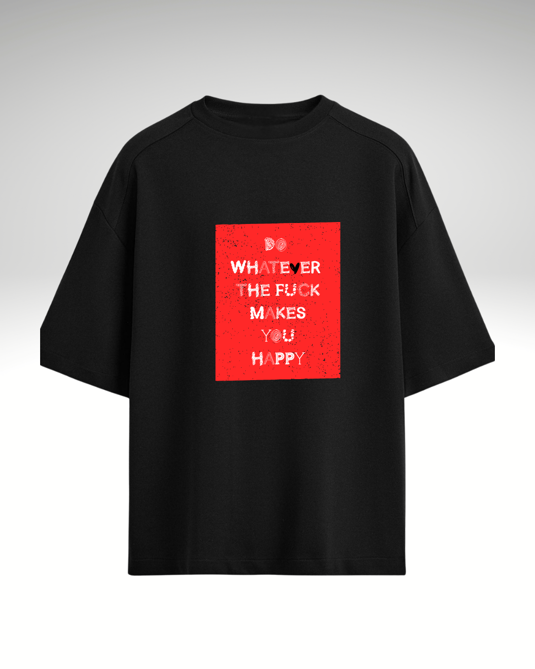 Tricou Do whatever makes you happy