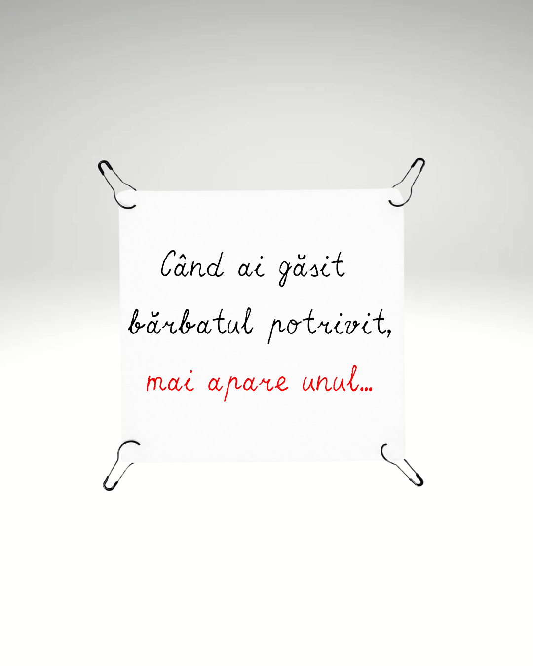 Print detașabil Când ai găsit bărbatul potrivit...