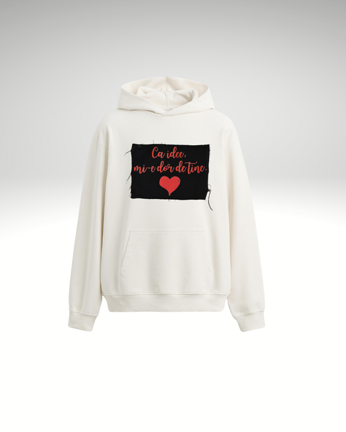 Hanorac Ca idee, mi-e dor de tine