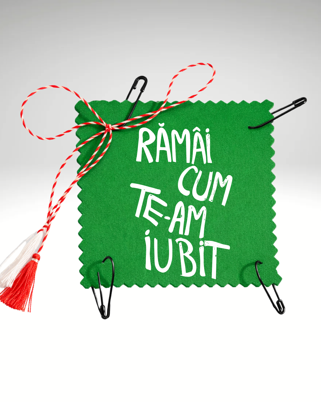 Mărțișor Rămâi cum te-am iubit