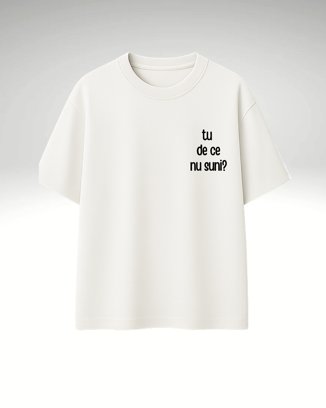 Tricou tu de ce nu suni?