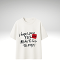 Tricou I hope you feel beautiful