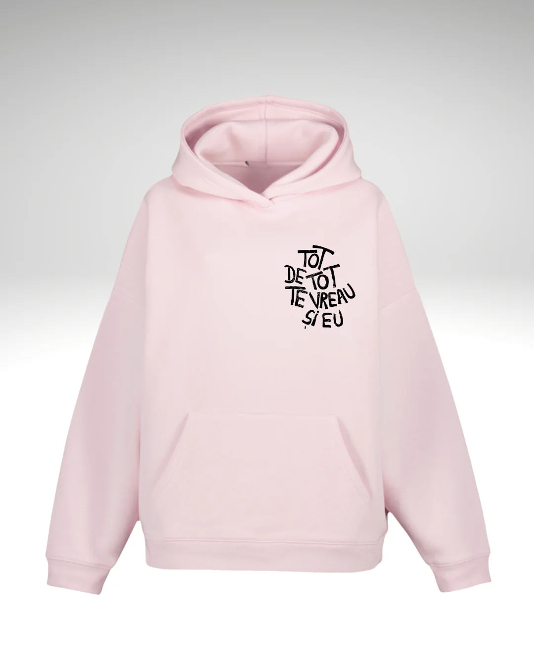 Hanorac Tot de tot te vreau și eu