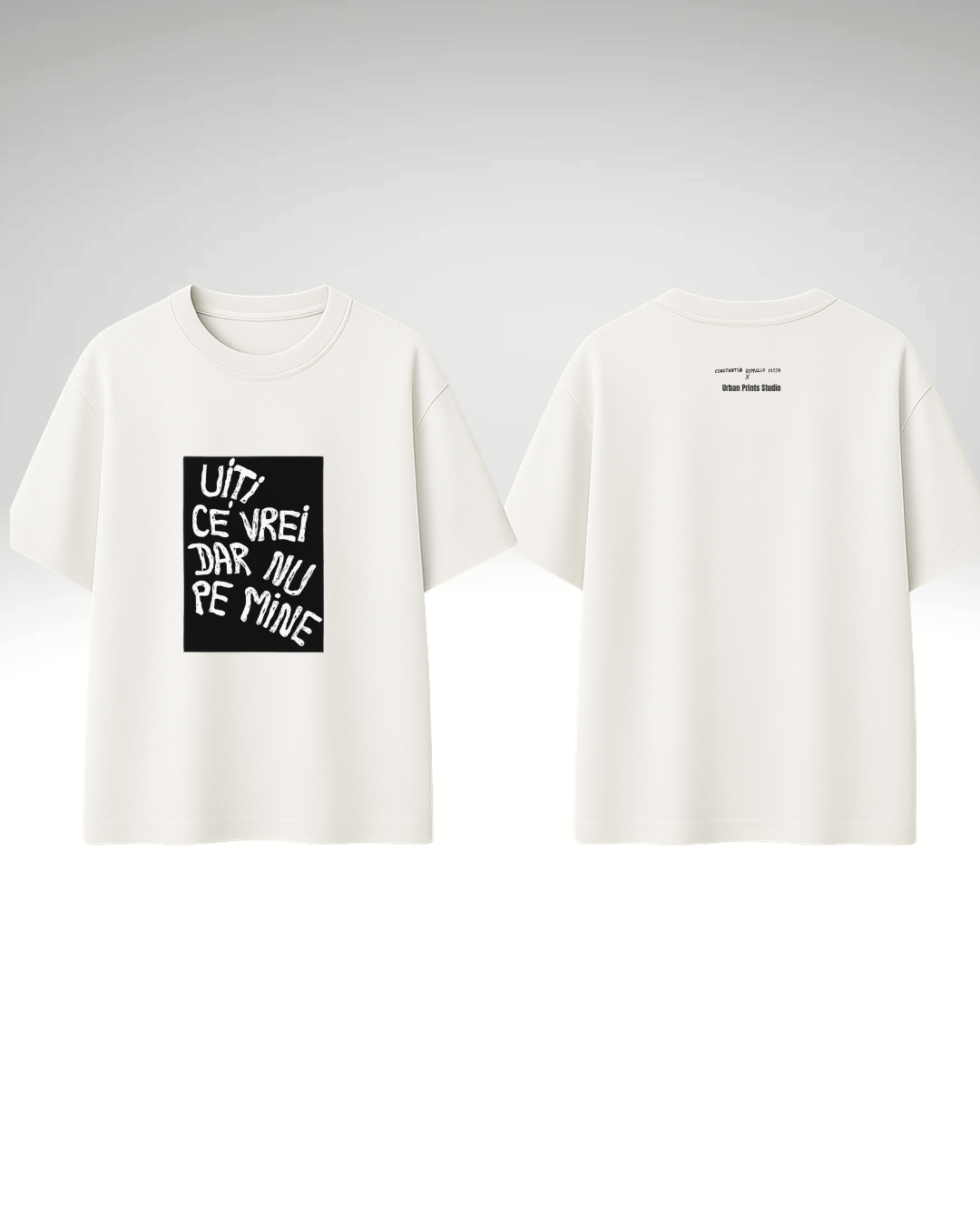 Tricou Uiți ce vrei dar nu pe mine