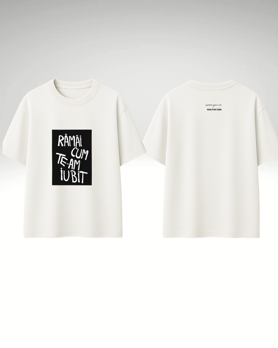 Tricou Rămâi cum te-am iubit