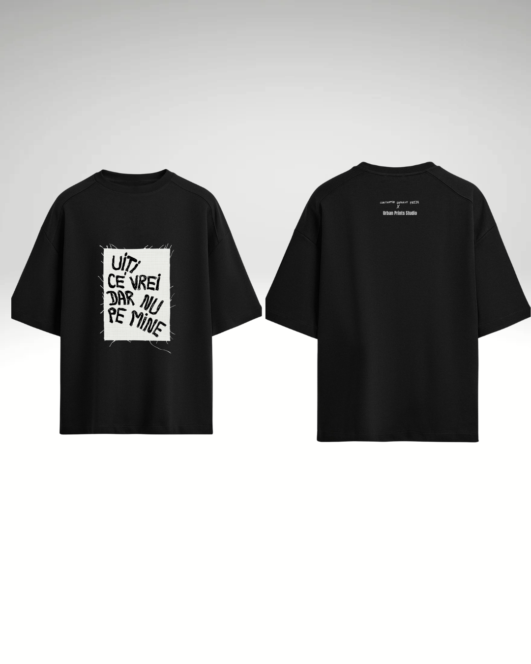 Tricou Uiți ce vrei dar nu pe mine