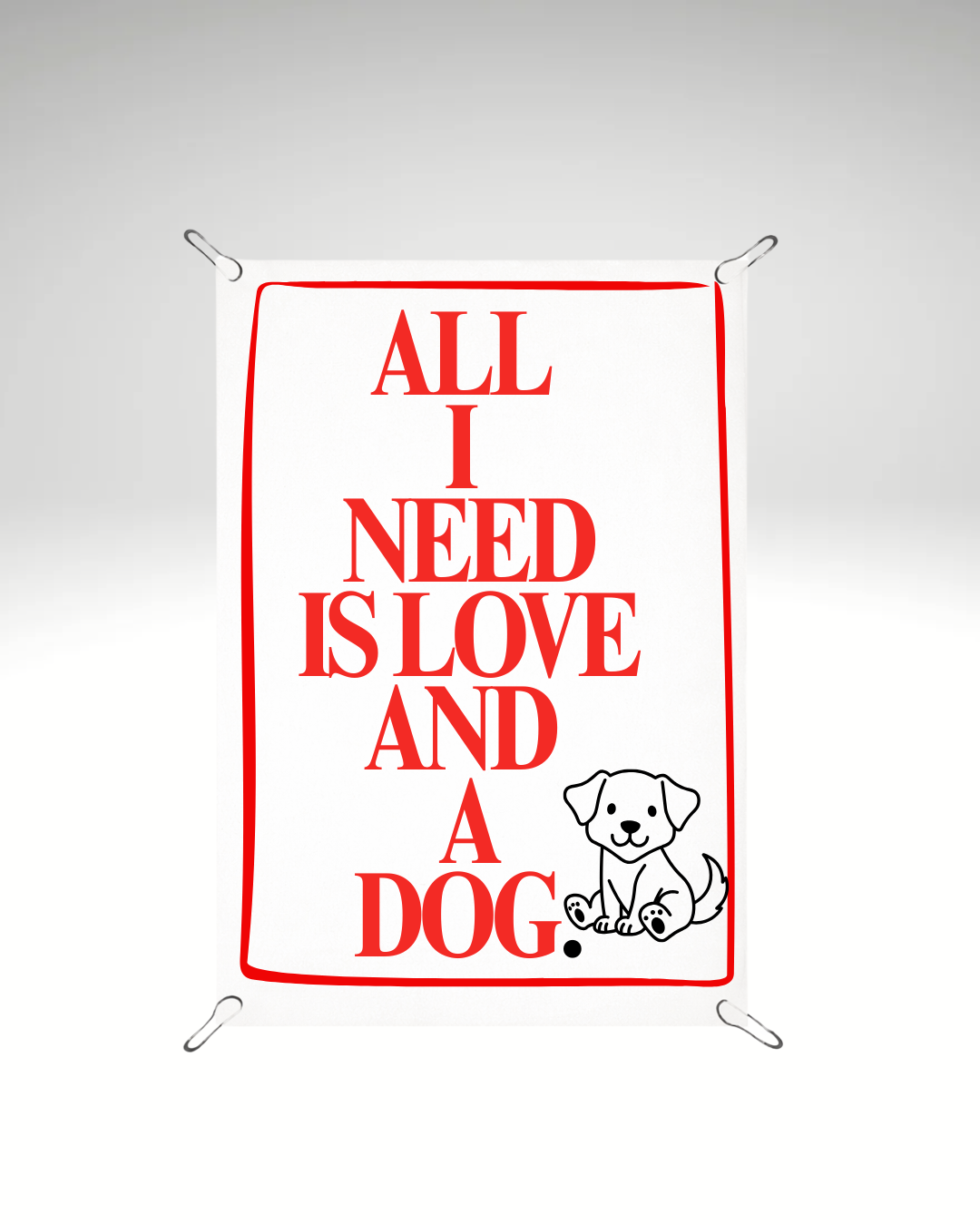 All I need is love and a dog