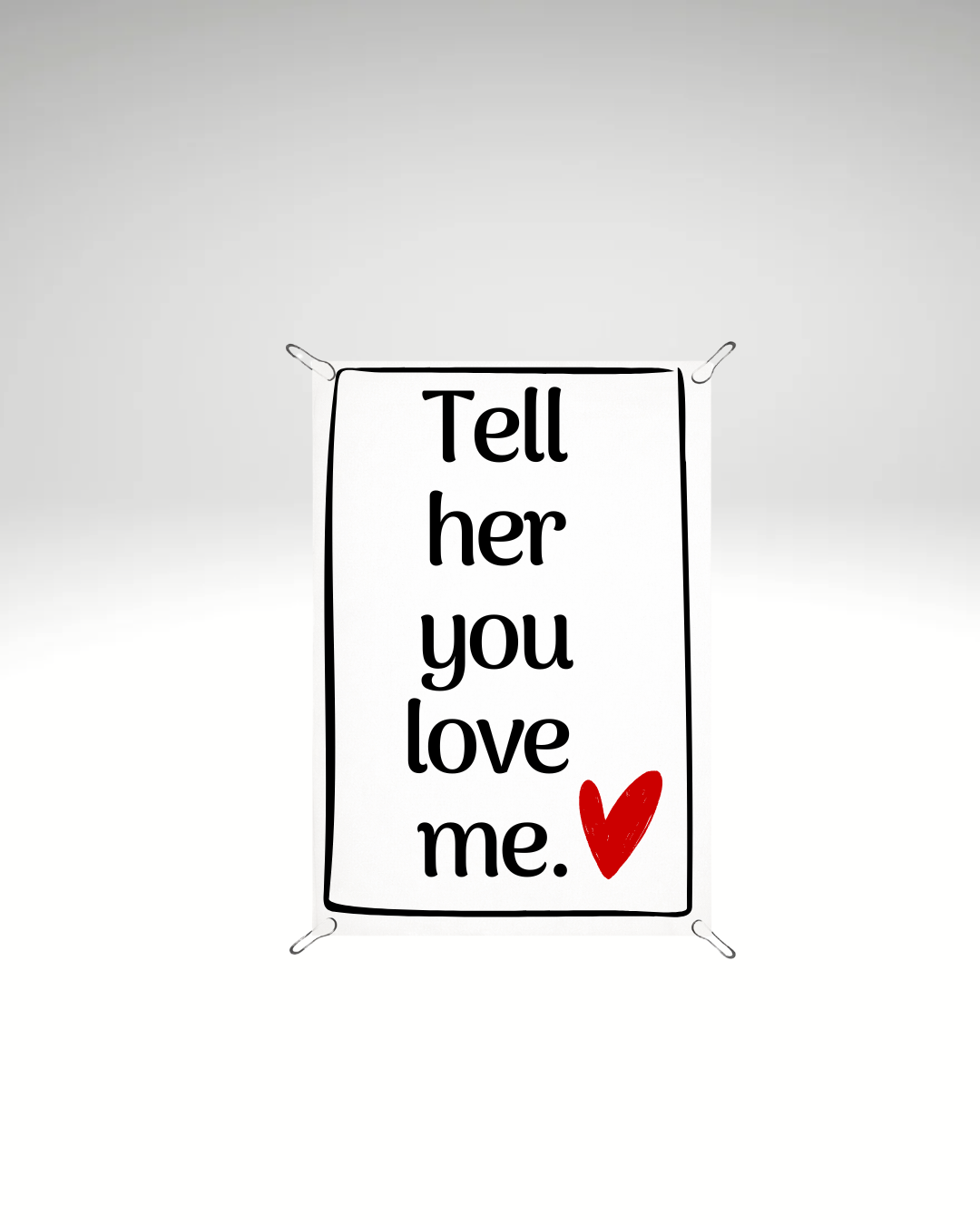Print detașabil Tell her you love me