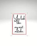 Print detașabil you look like my next mistake
