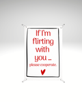 Print detașabil If I’m flirting with you