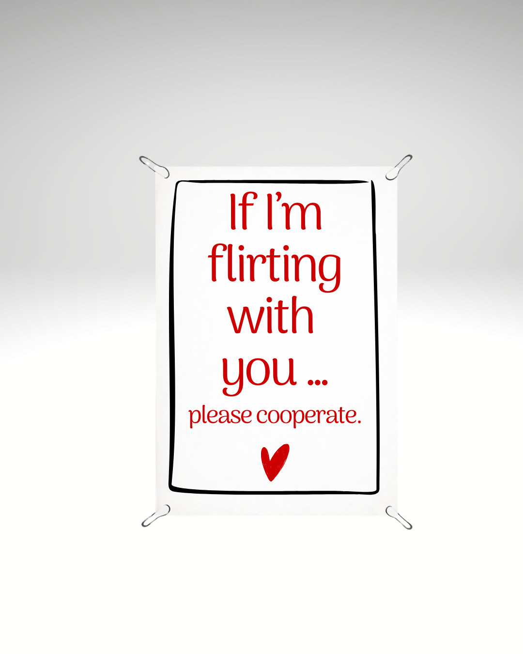 Print detașabil If I’m flirting with you