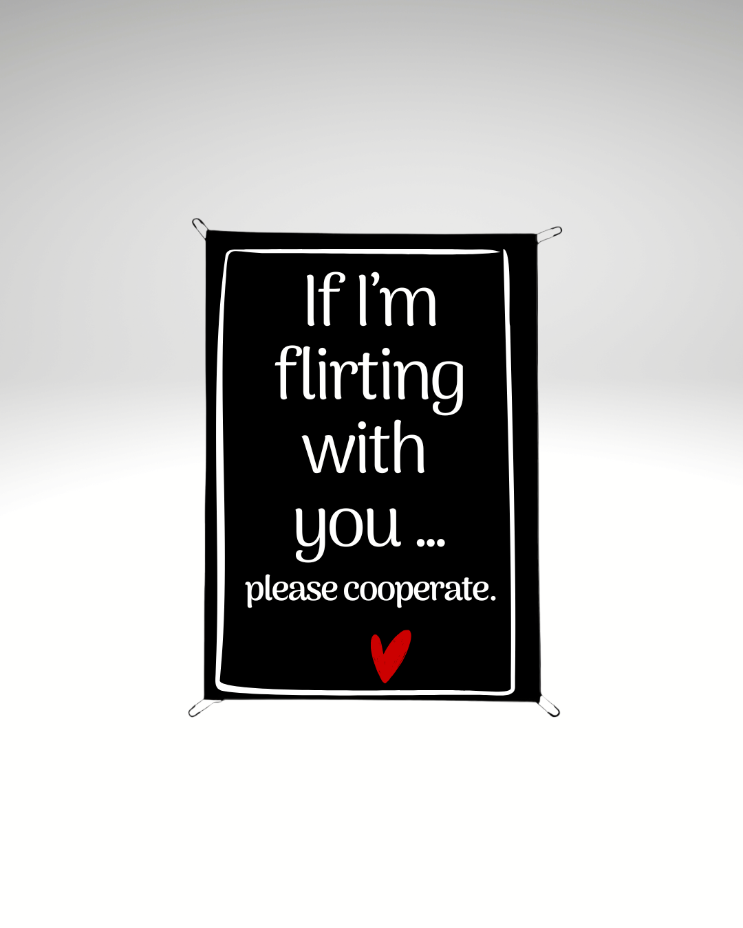 Print detașabil If I’m flirting with you
