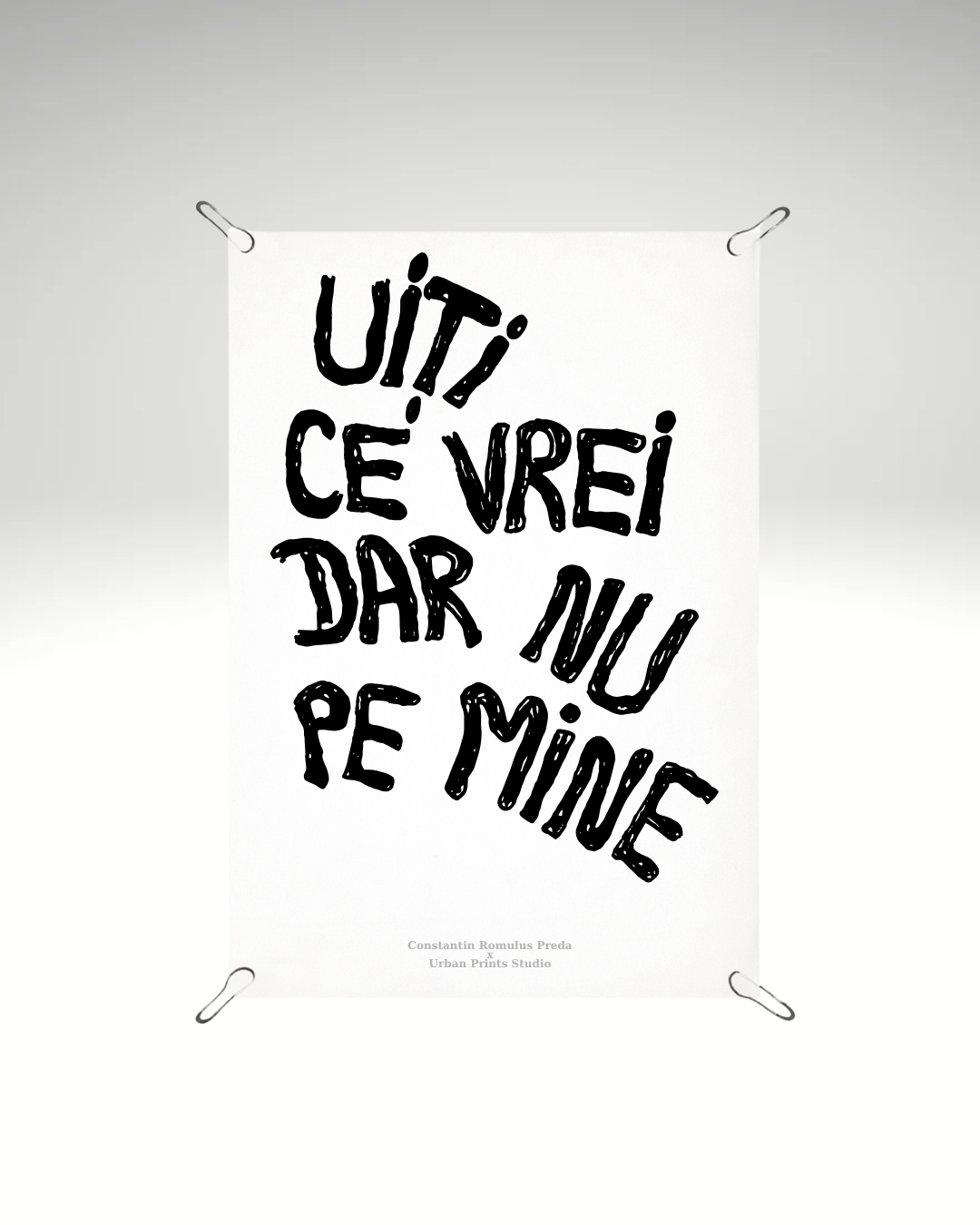 Print detașabil Uiți ce vrei, dar nu pe mine