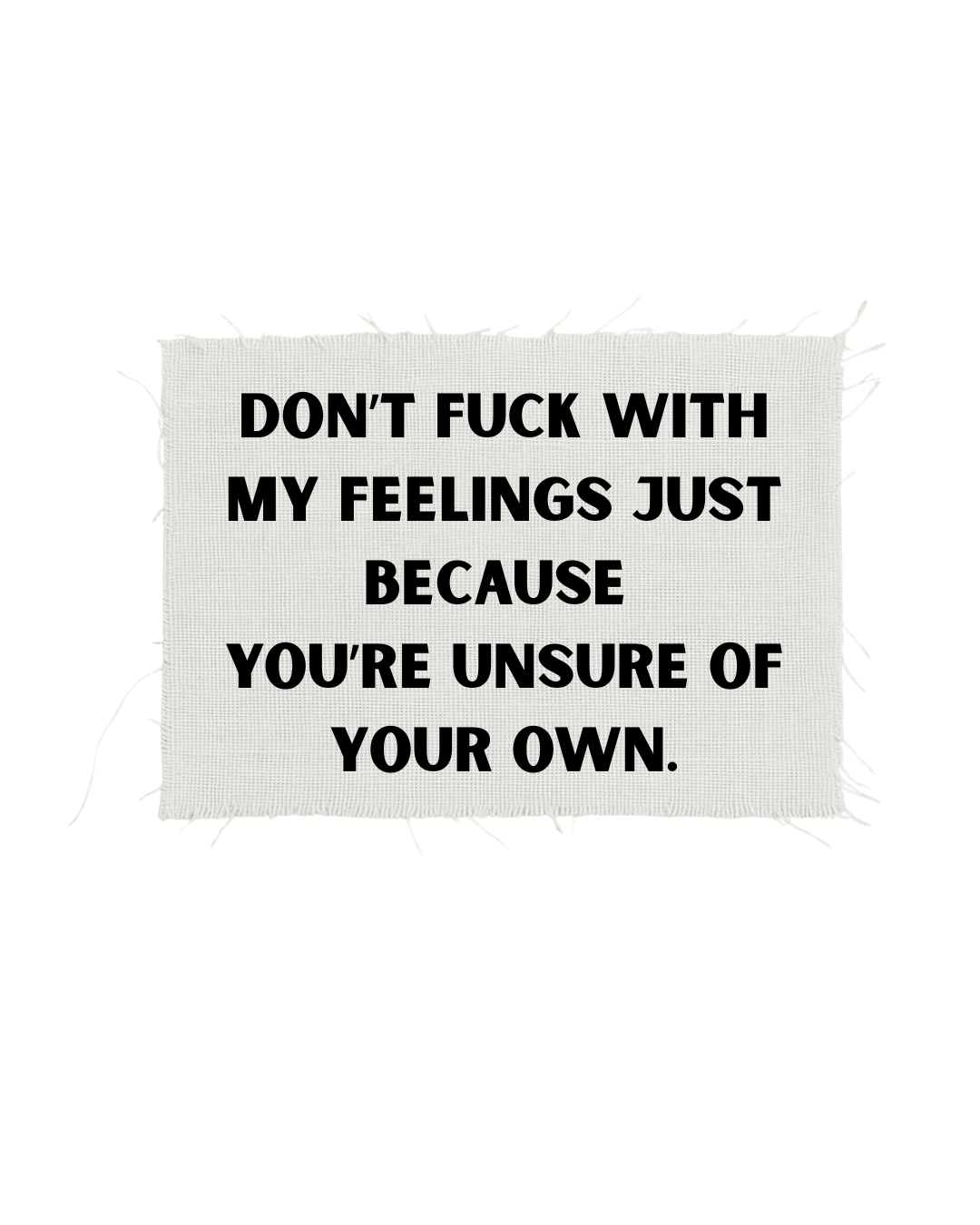 Print detașabil Don’t fuck with my feelings