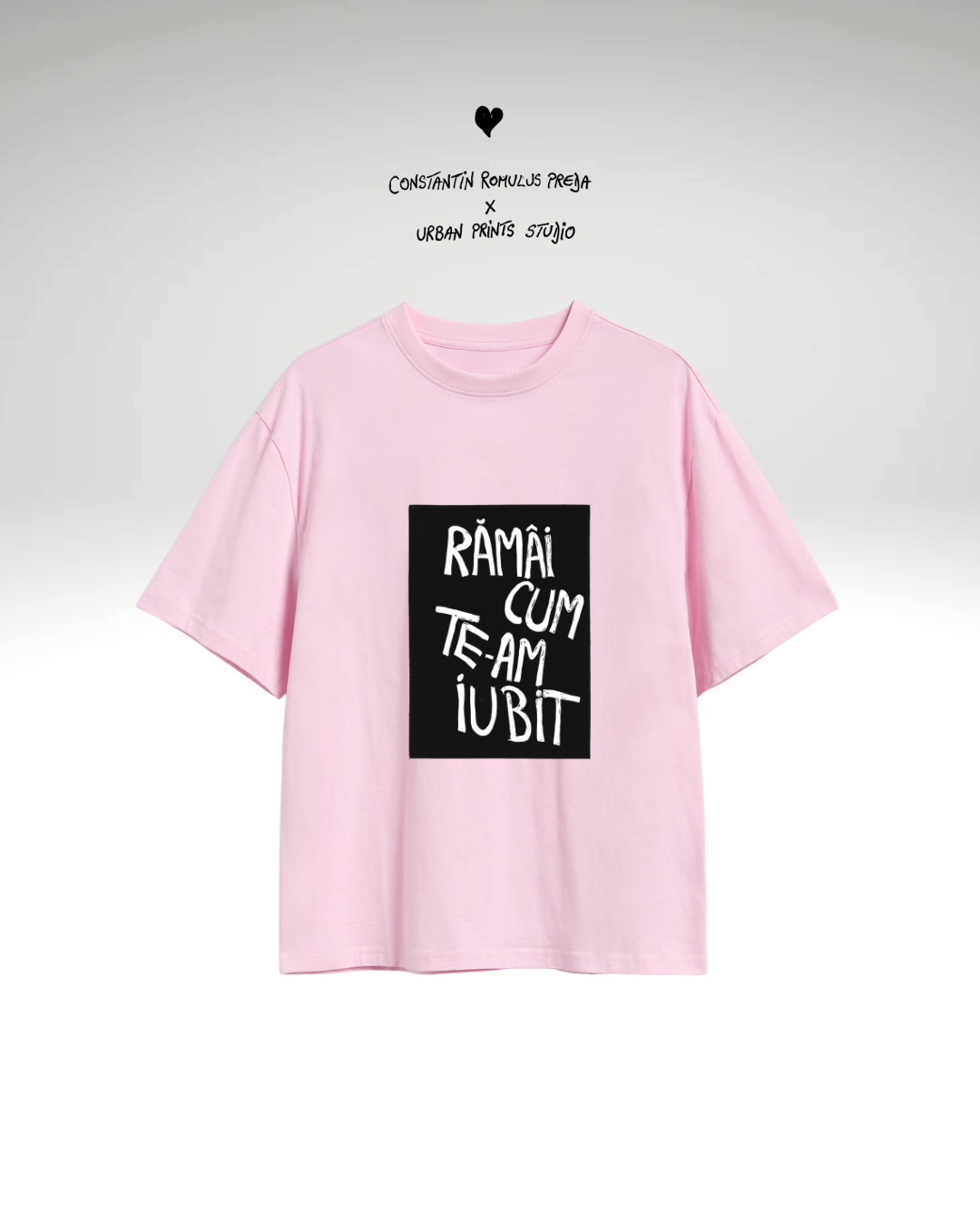 Tricou Rămâi cum te-am iubit