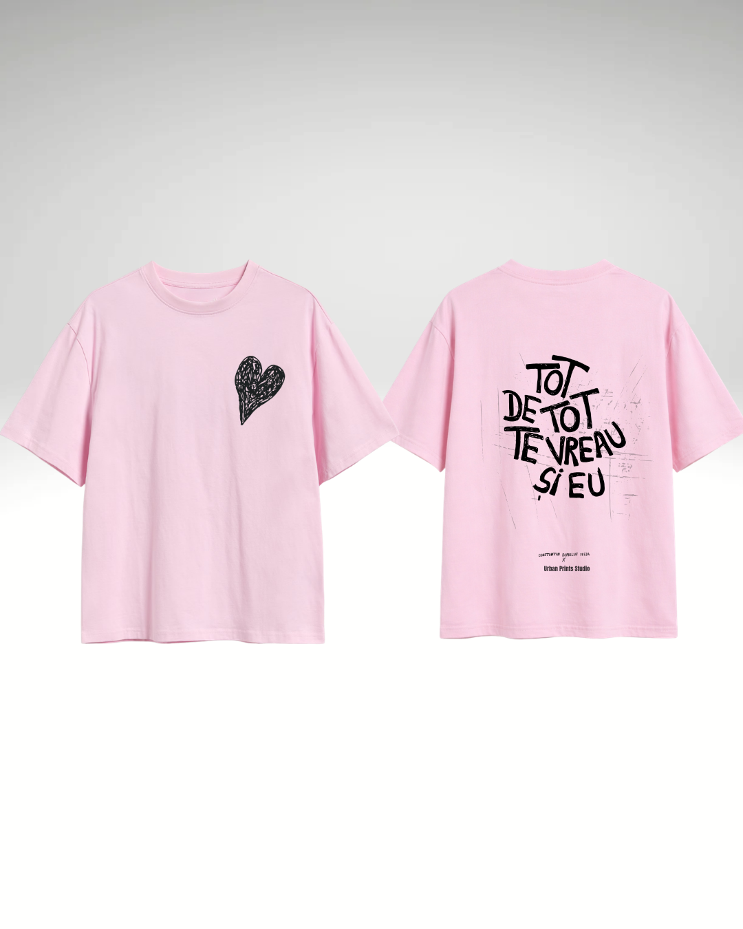Tricou Tot de tot te vreau și eu