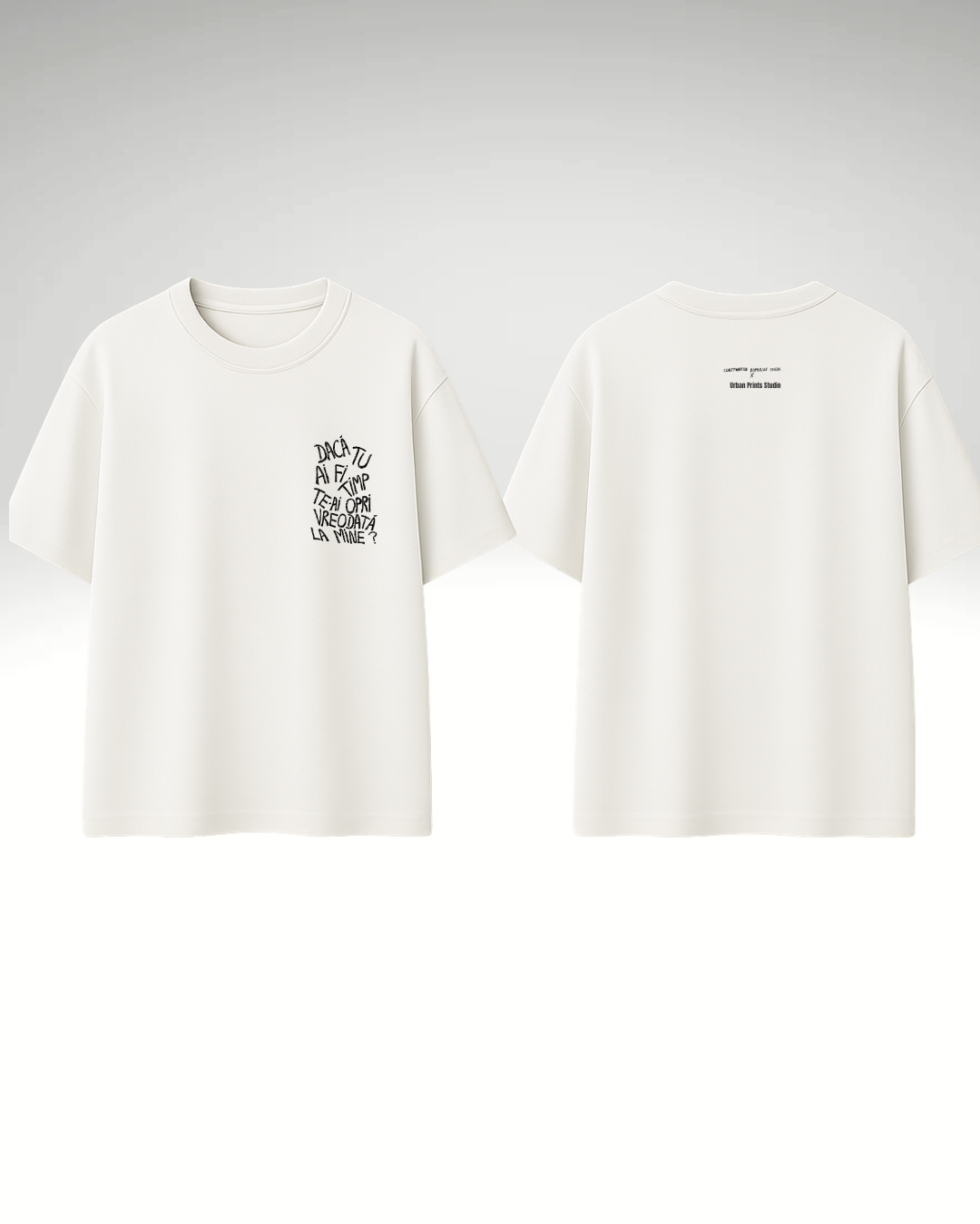 Tricou dacă tu ai fi timp te-ai opri vreodată la mine?