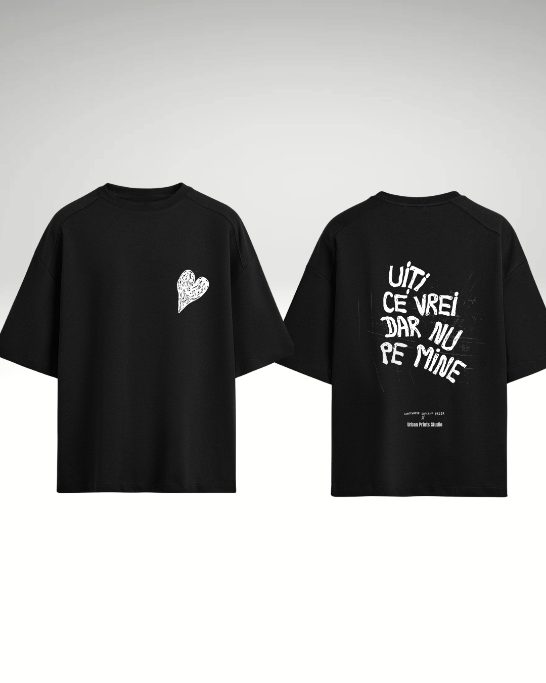 Tricou Uiți ce vrei dar nu pe mine